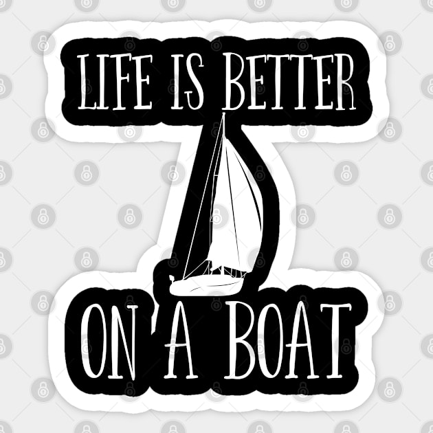 Sailing - Life Is Better On A Boat Sticker by Kudostees